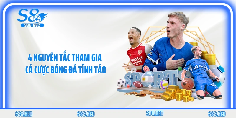 4 nguyên tắc tham gia cá cược bóng đá tỉnh táo
