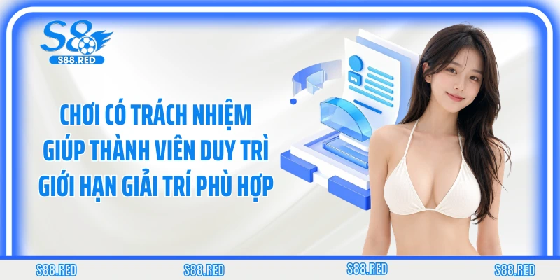 Chơi có trách nhiệm giúp thành viên duy trì giới hạn giải trí phù hợp
