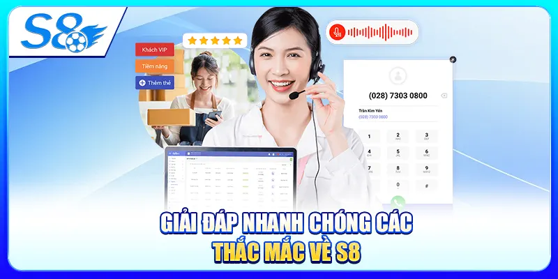 Giải đáp nhanh chóng các thắc mắc về S8