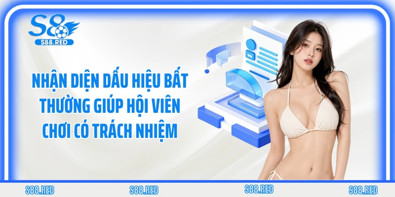 Nhận diện dấu hiệu bất thường giúp hội viên chơi có trách nhiệm