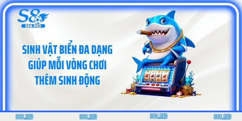 Sinh vật biển đa dạng giúp mỗi vòng chơi thêm sinh động